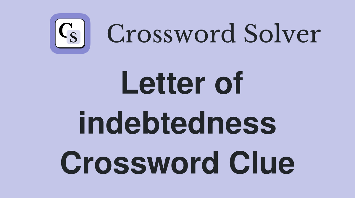 Letter of indebtedness Crossword Clue