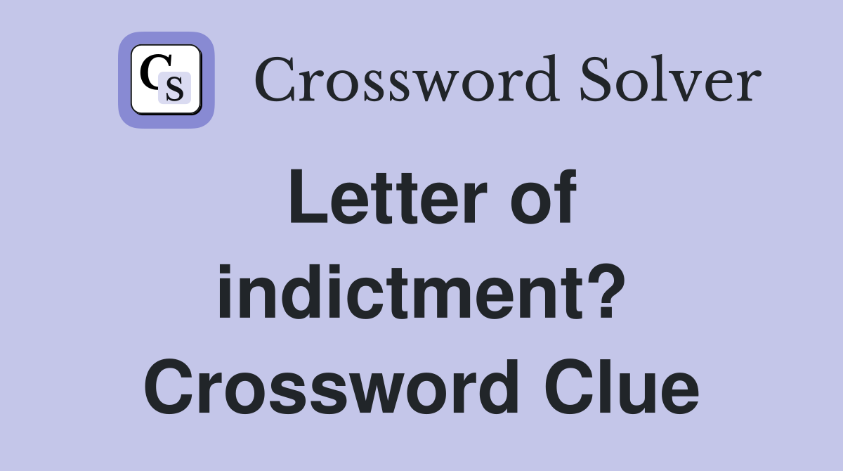 Letter of indictment? Crossword Clue