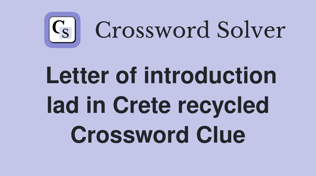 Letter of introduction lad in Crete recycled Crossword Clue