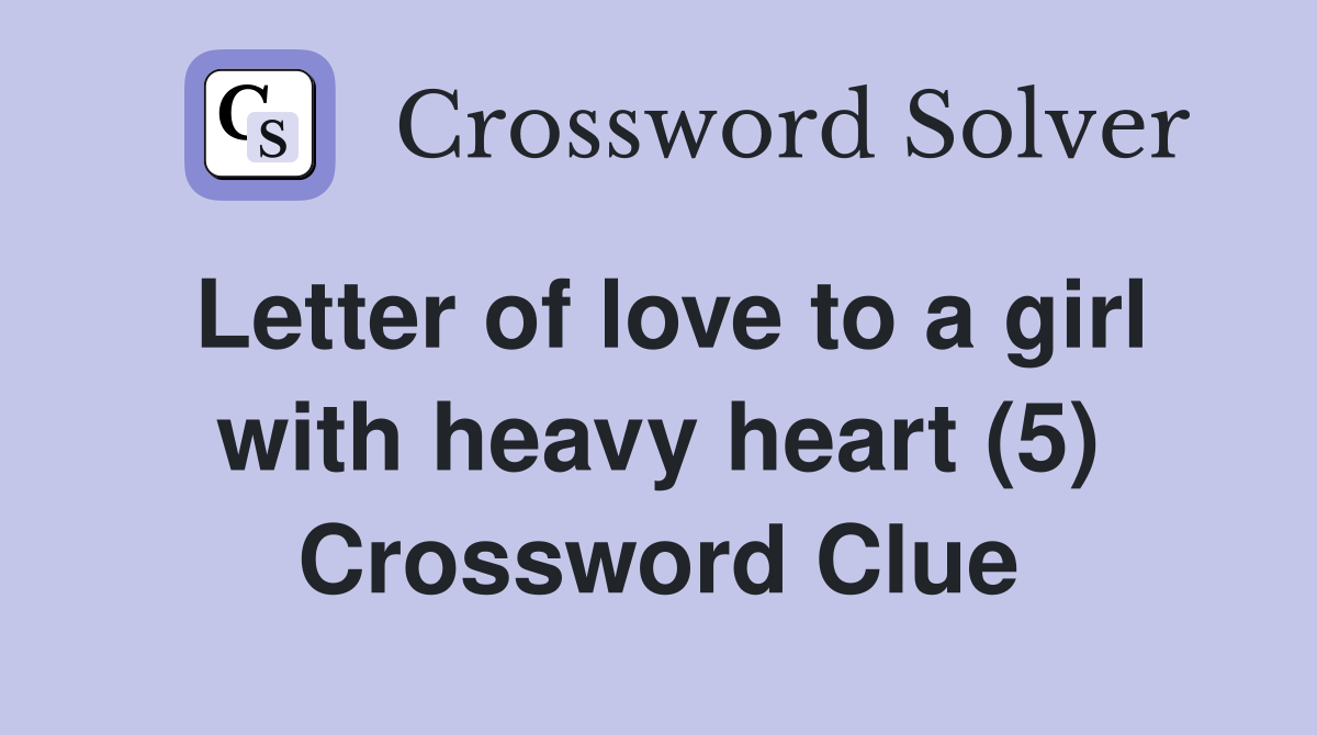 Letter of love to a girl with heavy heart (5) Crossword Clue