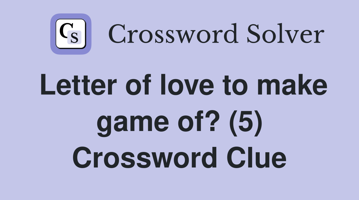 Letter of love to make game of? (5) Crossword Clue