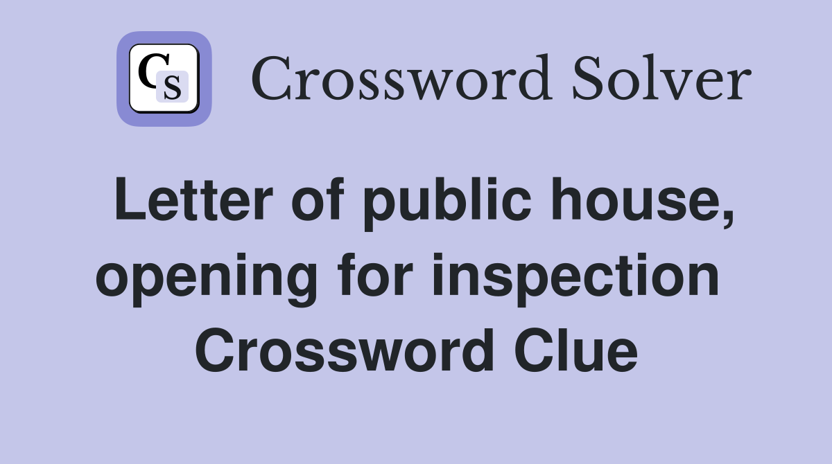 Letter of public house, opening for inspection  Crossword Clue