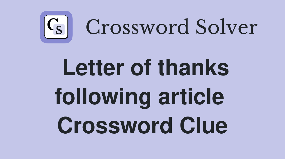 Letter of thanks following article  Crossword Clue