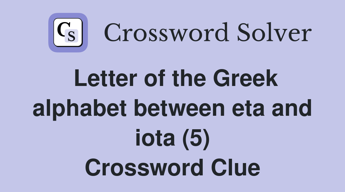 Letter of the Greek alphabet between eta and iota (5) Crossword Clue