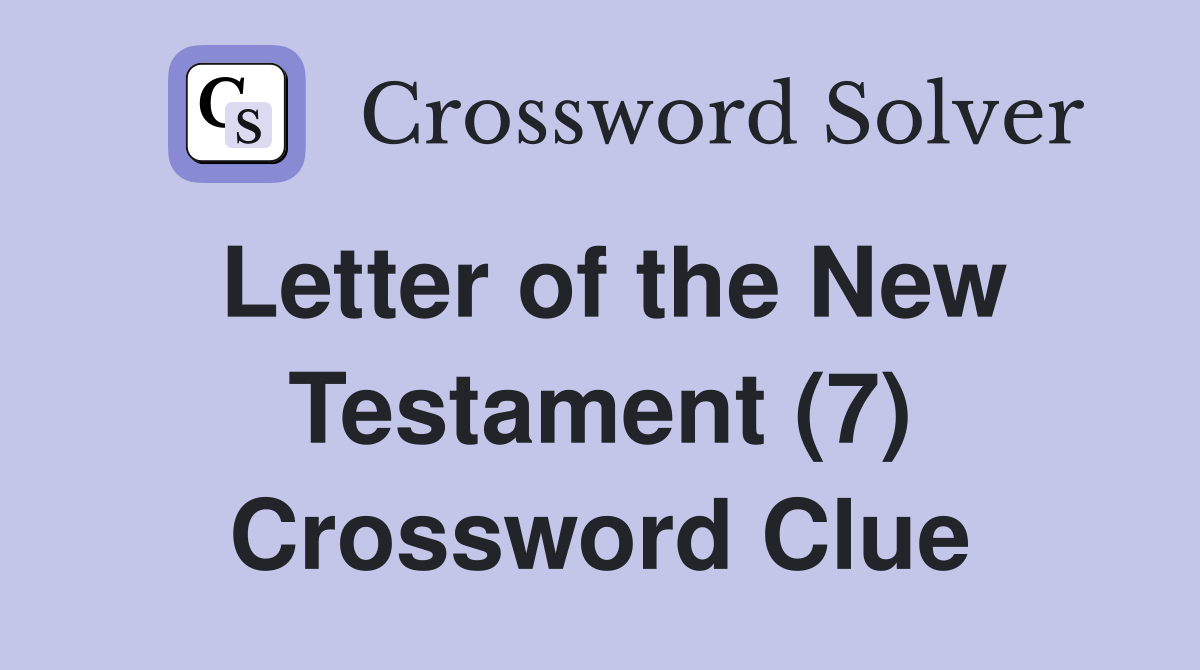Letter of the New Testament (7) Crossword Clue