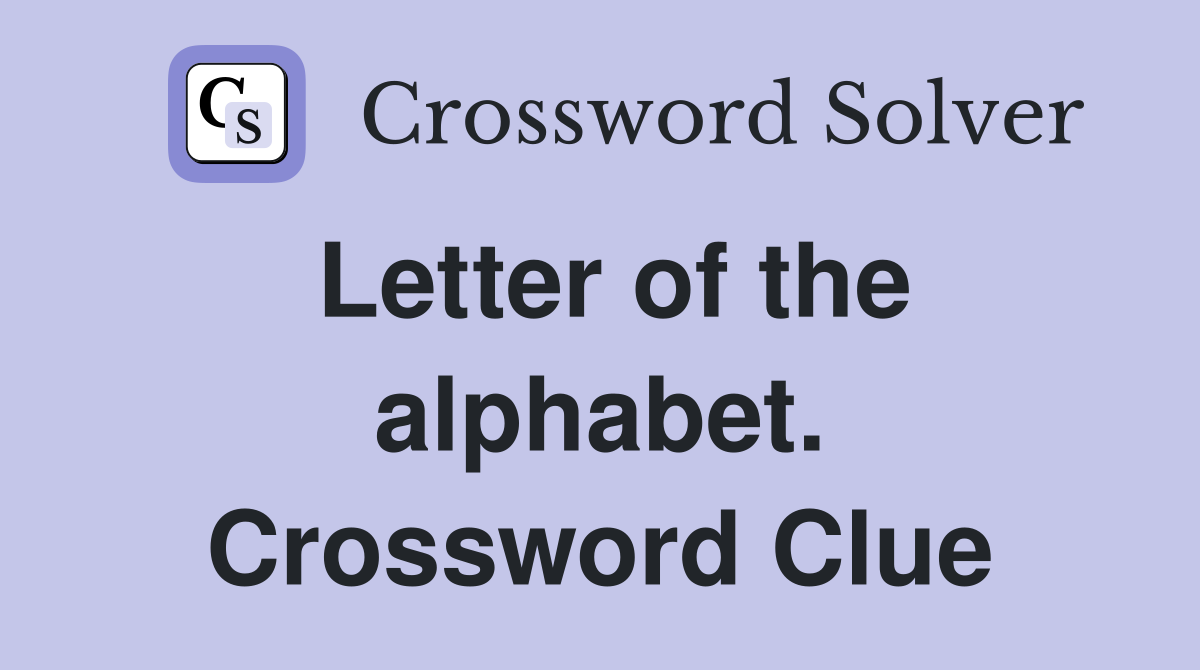 Letter of the alphabet. Crossword Clue
