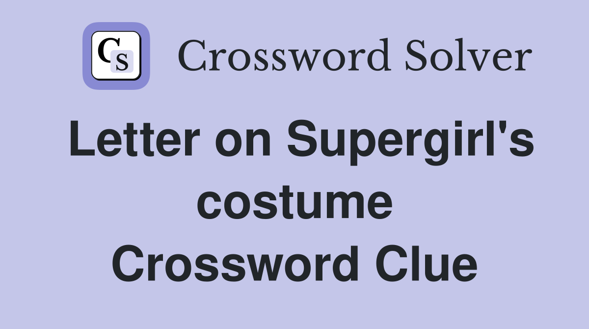Letter on Supergirl's costume Crossword Clue