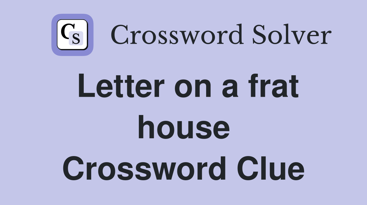 Letter on a frat house Crossword Clue
