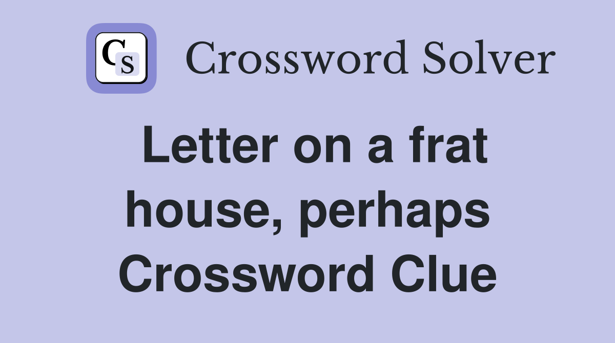 Letter on a frat house, perhaps Crossword Clue