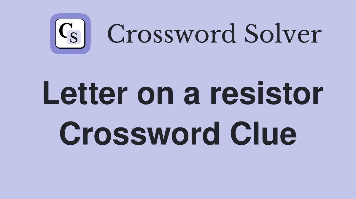 Letter on a resistor Crossword Clue