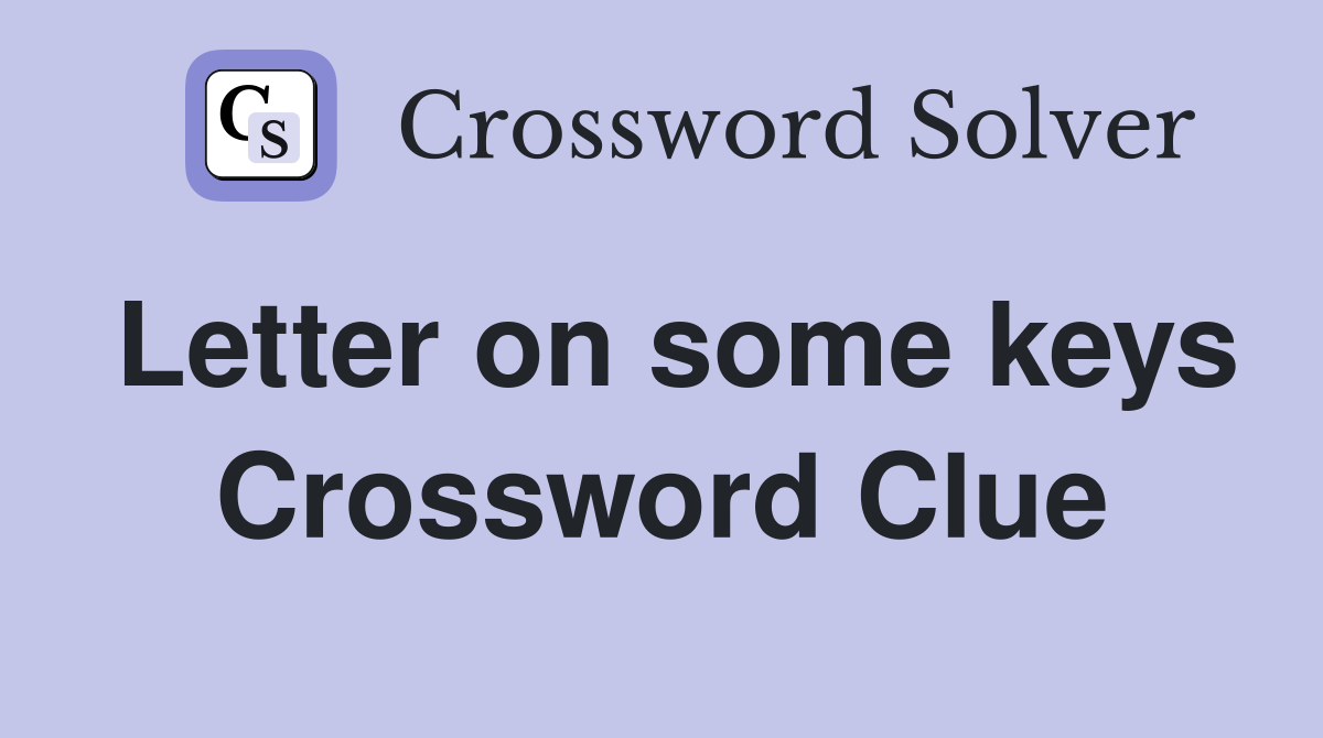 Letter on some keys Crossword Clue