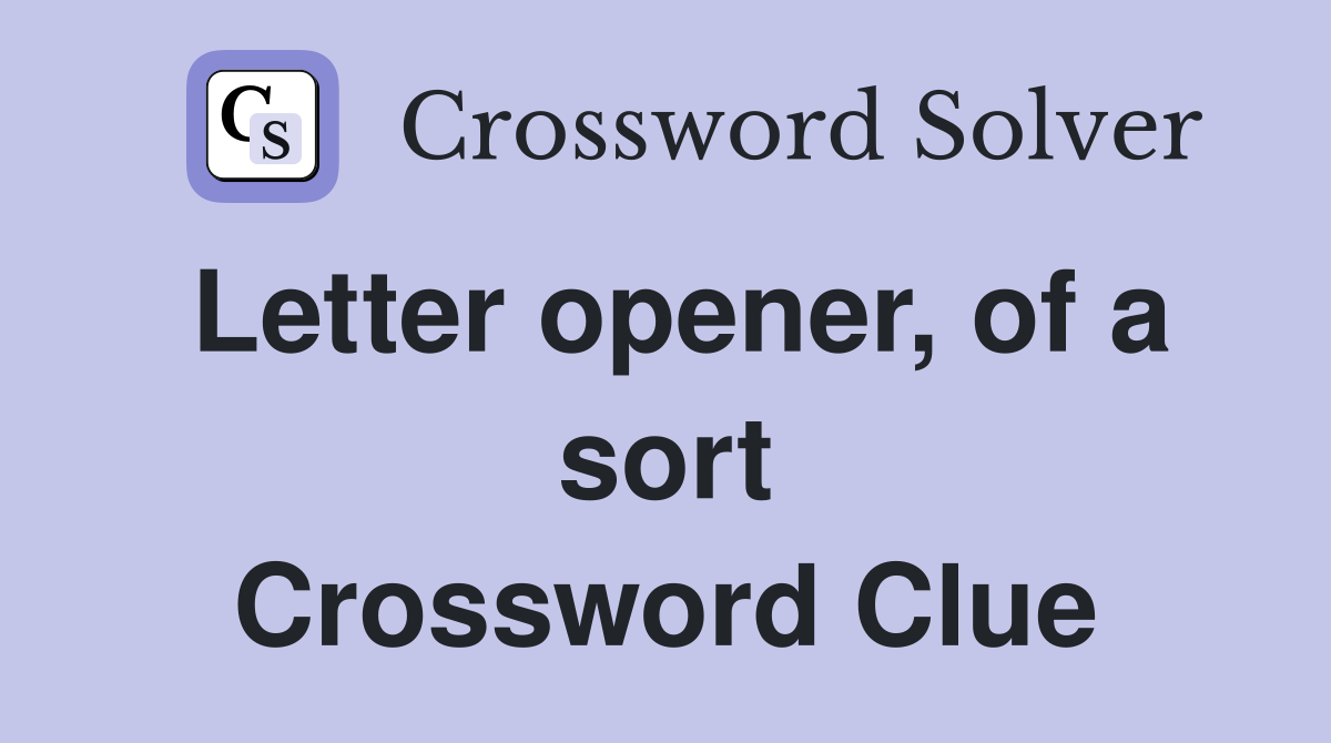 Letter opener, of a sort Crossword Clue