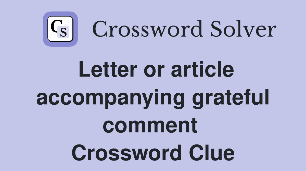 Letter or article accompanying grateful comment  Crossword Clue
