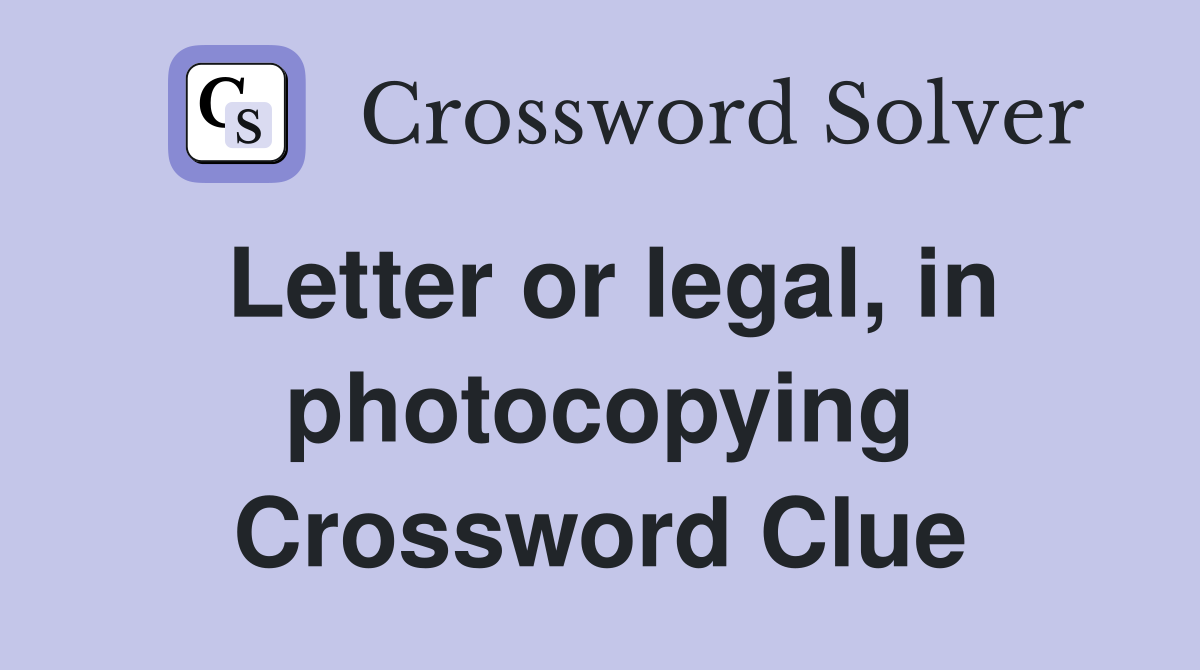 Letter or legal, in photocopying Crossword Clue