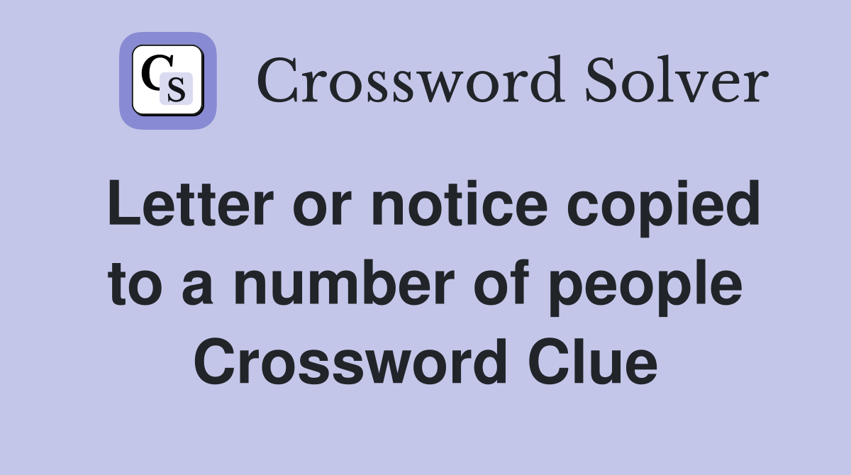 Letter or notice copied to a number of people Crossword Clue