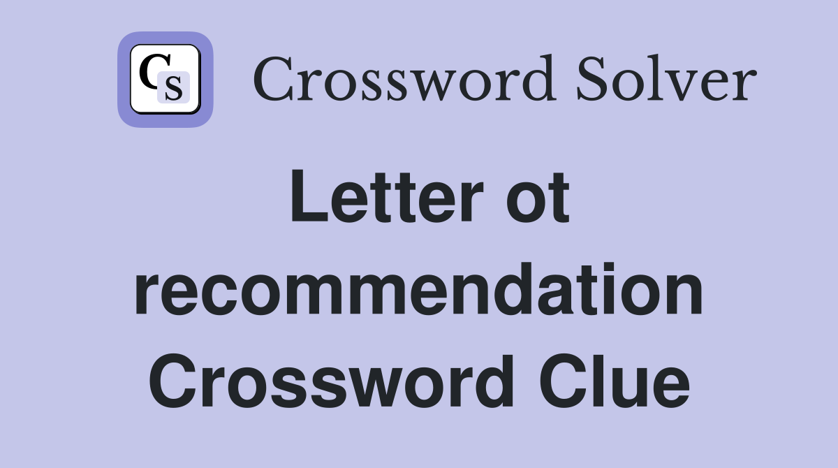 Letter ot recommendation Crossword Clue