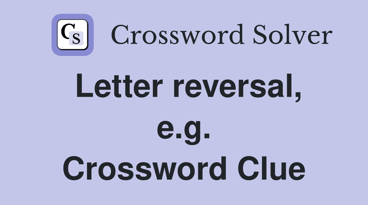 Letter reversal, e.g. Crossword Clue