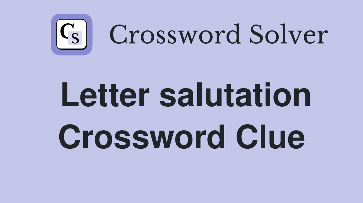 Letter salutation Crossword Clue