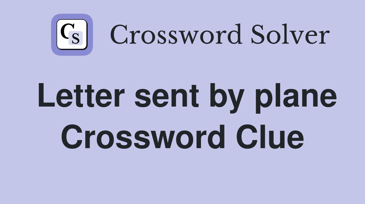 Letter sent by plane Crossword Clue