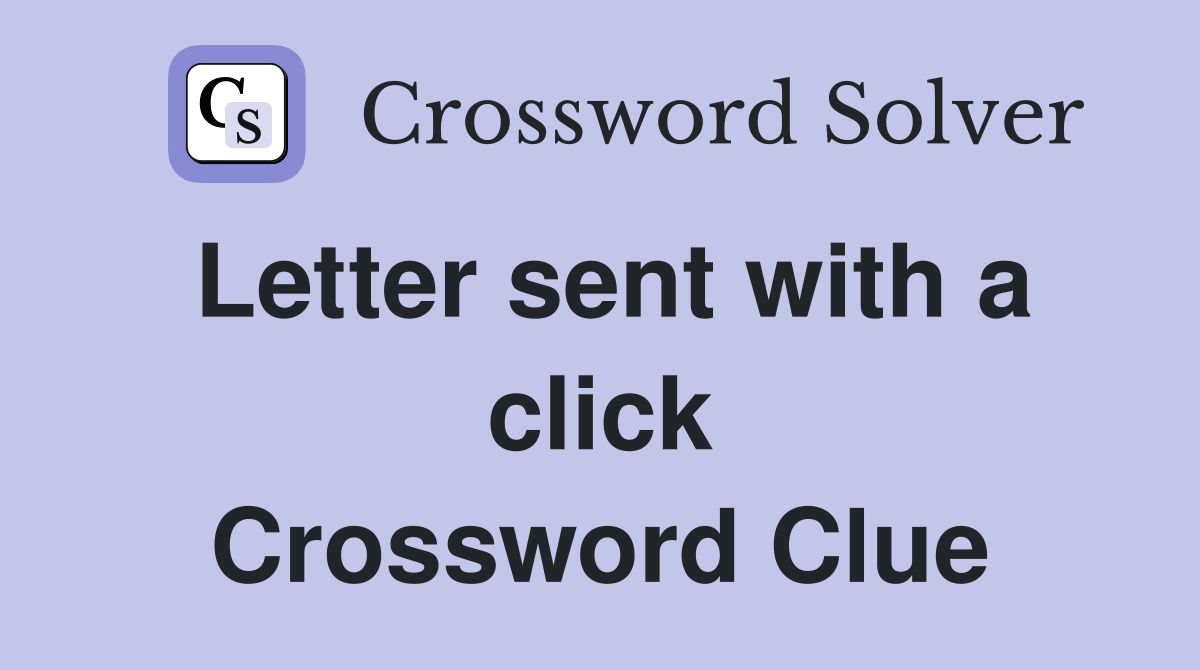 Letter sent with a click Crossword Clue