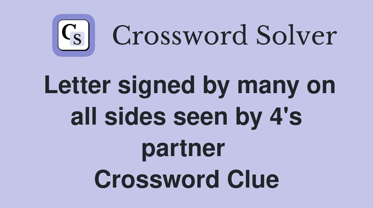 Letter signed by many on all sides seen by 4's partner  Crossword Clue
