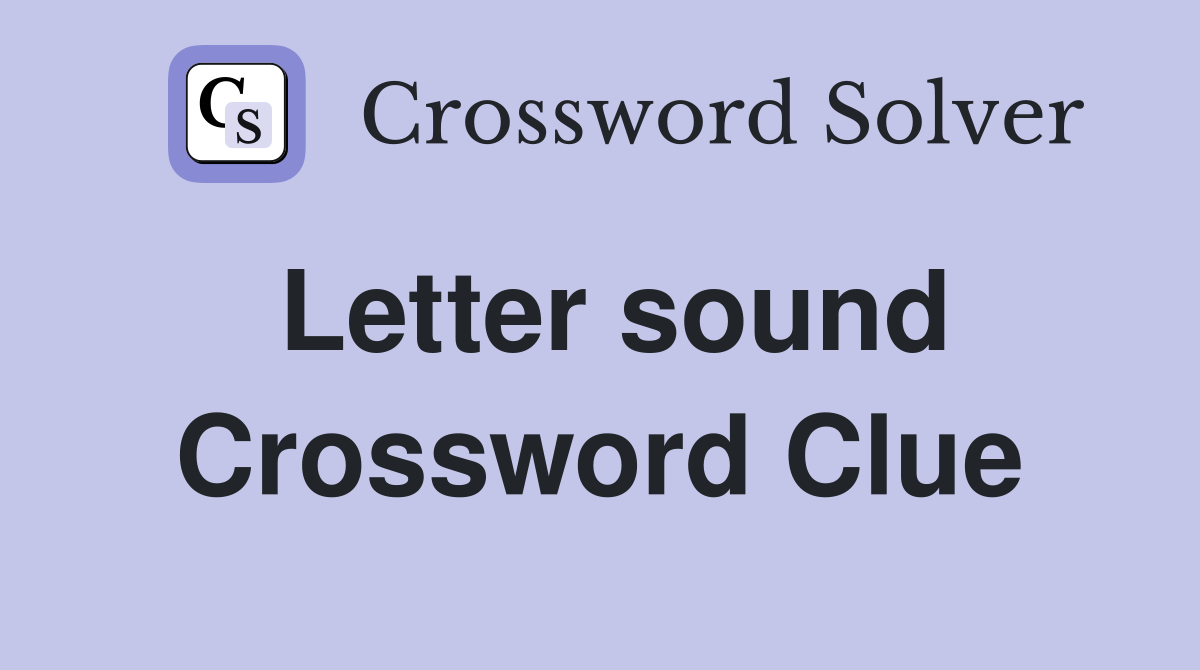 Letter sound Crossword Clue