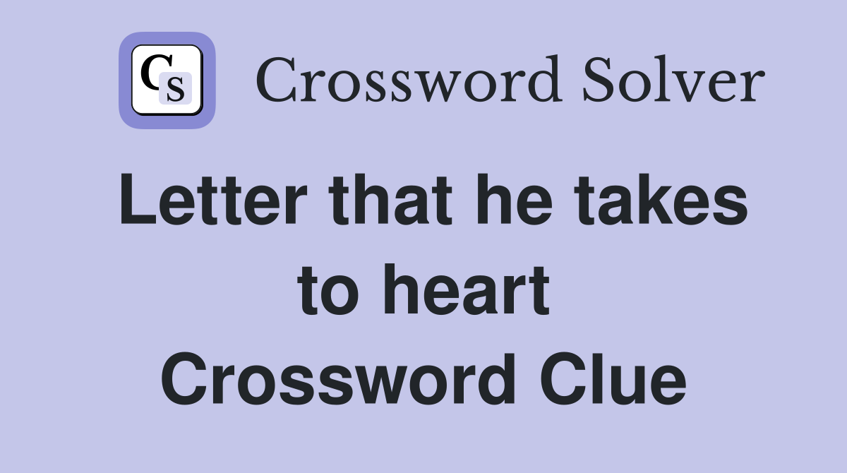 Letter that he takes to heart Crossword Clue