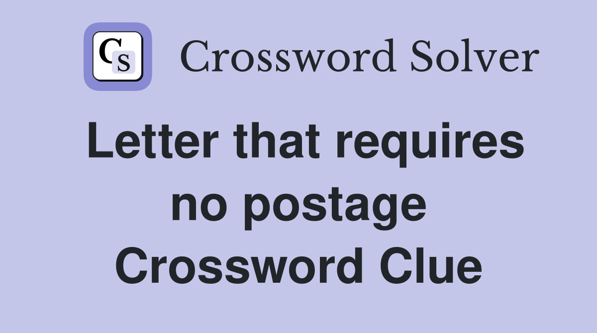 Letter that requires no postage Crossword Clue