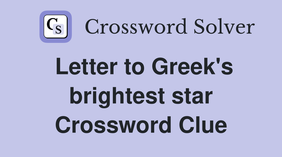 Letter to Greek's brightest star Crossword Clue