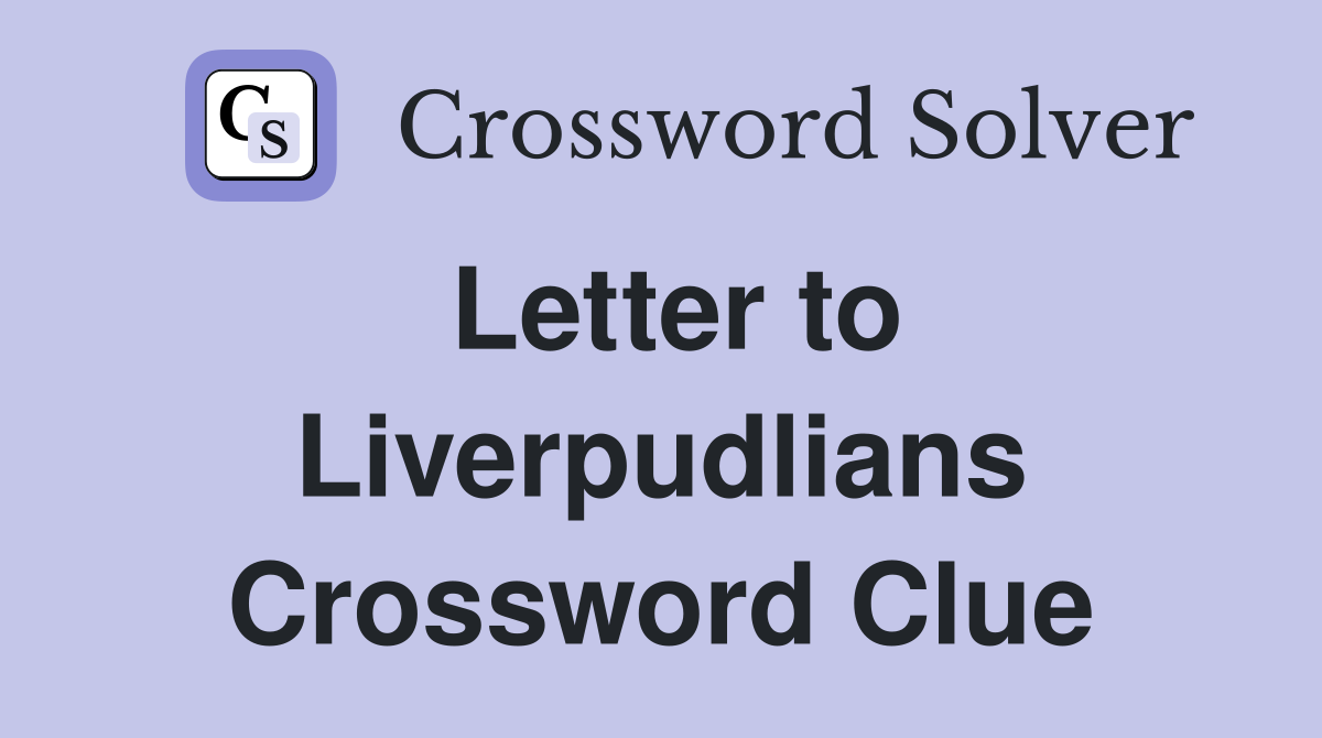 Letter to Liverpudlians Crossword Clue