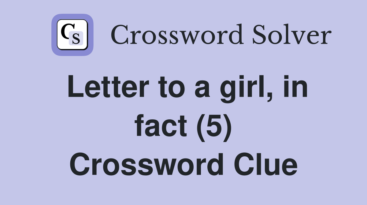 Letter to a girl, in fact (5) Crossword Clue
