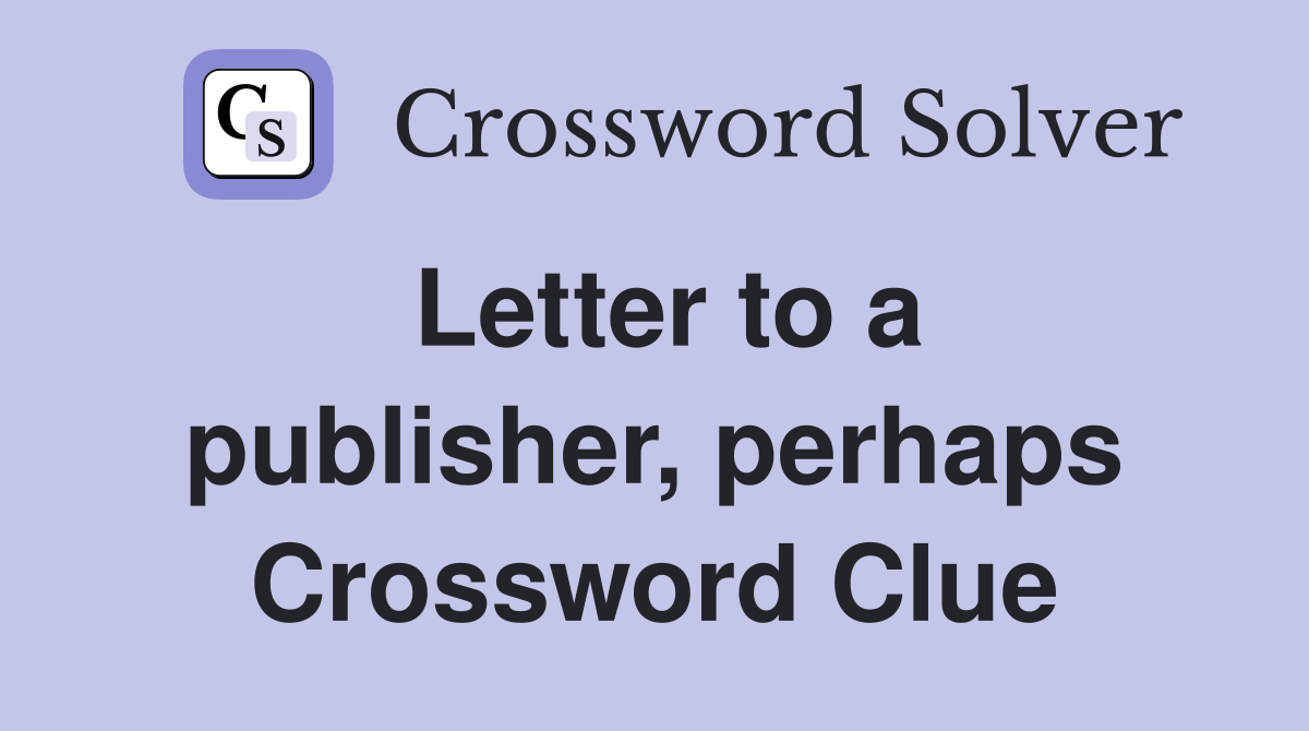Letter to a publisher, perhaps Crossword Clue