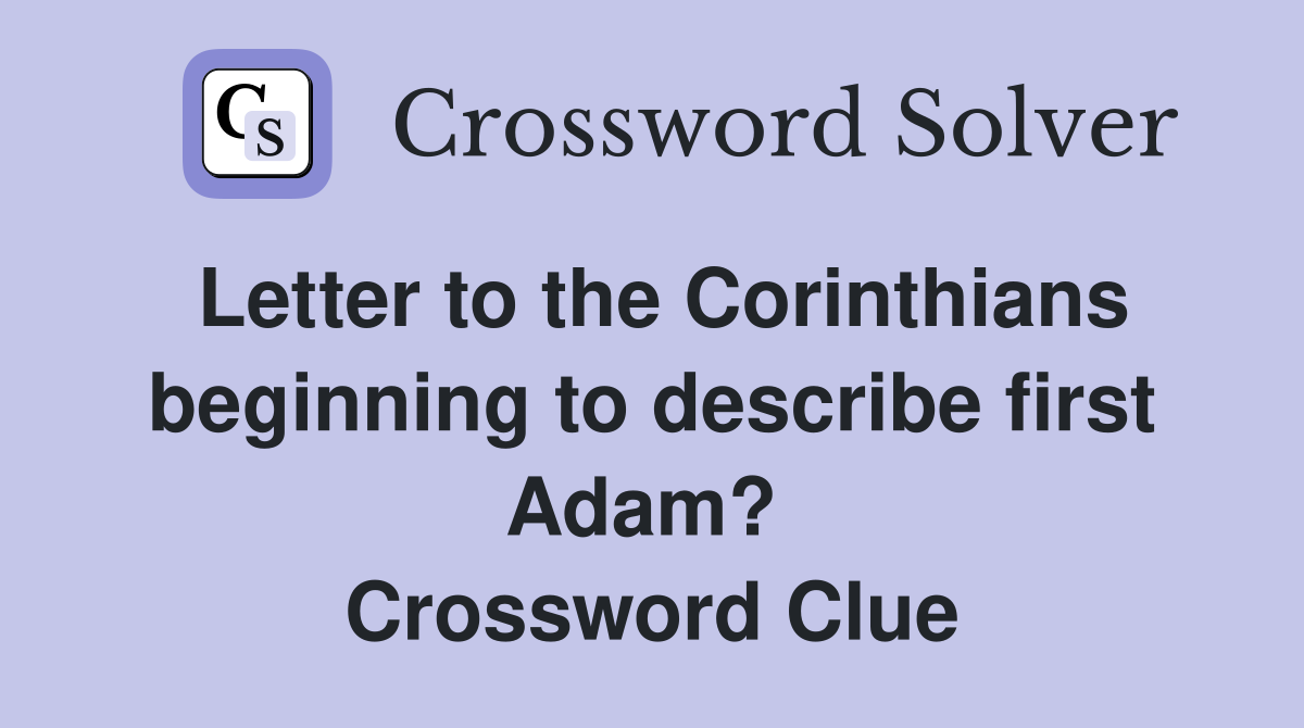 Letter to the Corinthians beginning to describe first Adam?  Crossword Clue