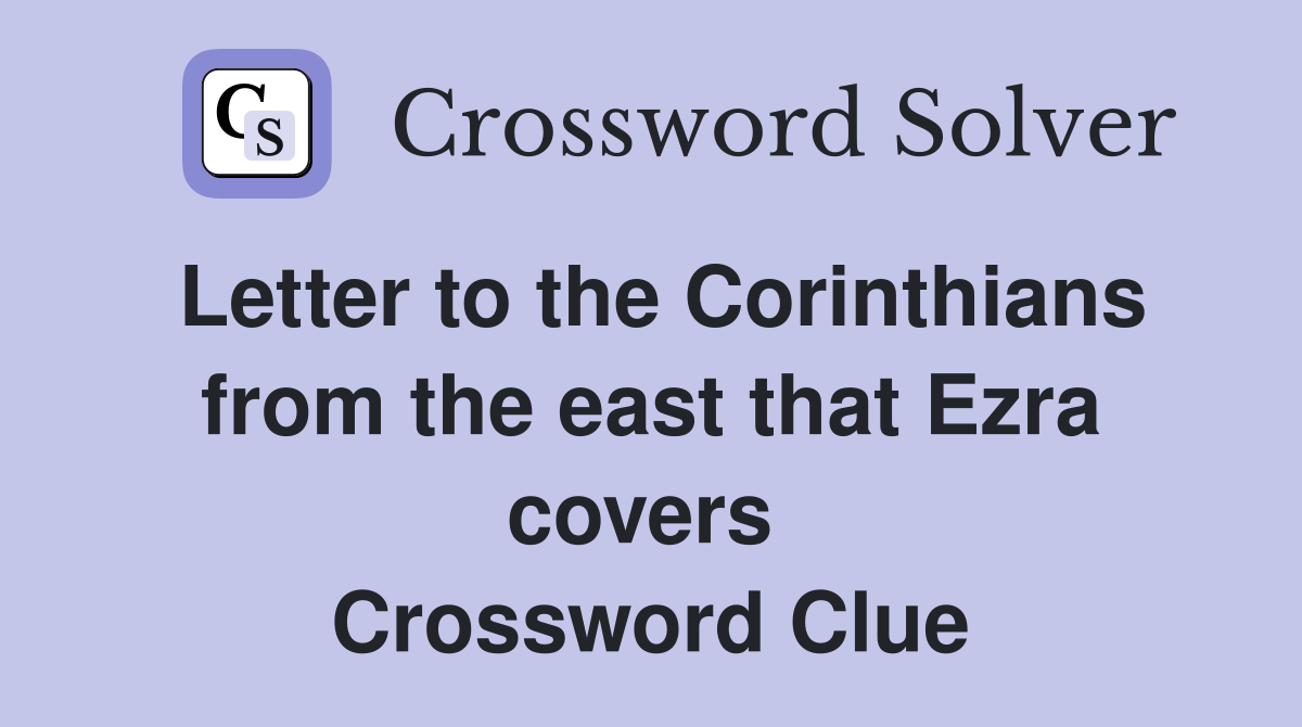 Letter to the Corinthians from the east that Ezra covers  Crossword Clue
