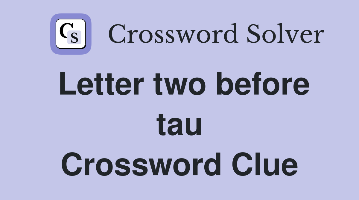 Letter two before tau Crossword Clue