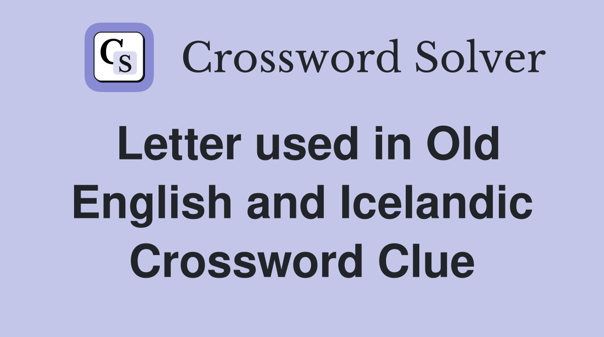 Letter used in Old English and Icelandic Crossword Clue