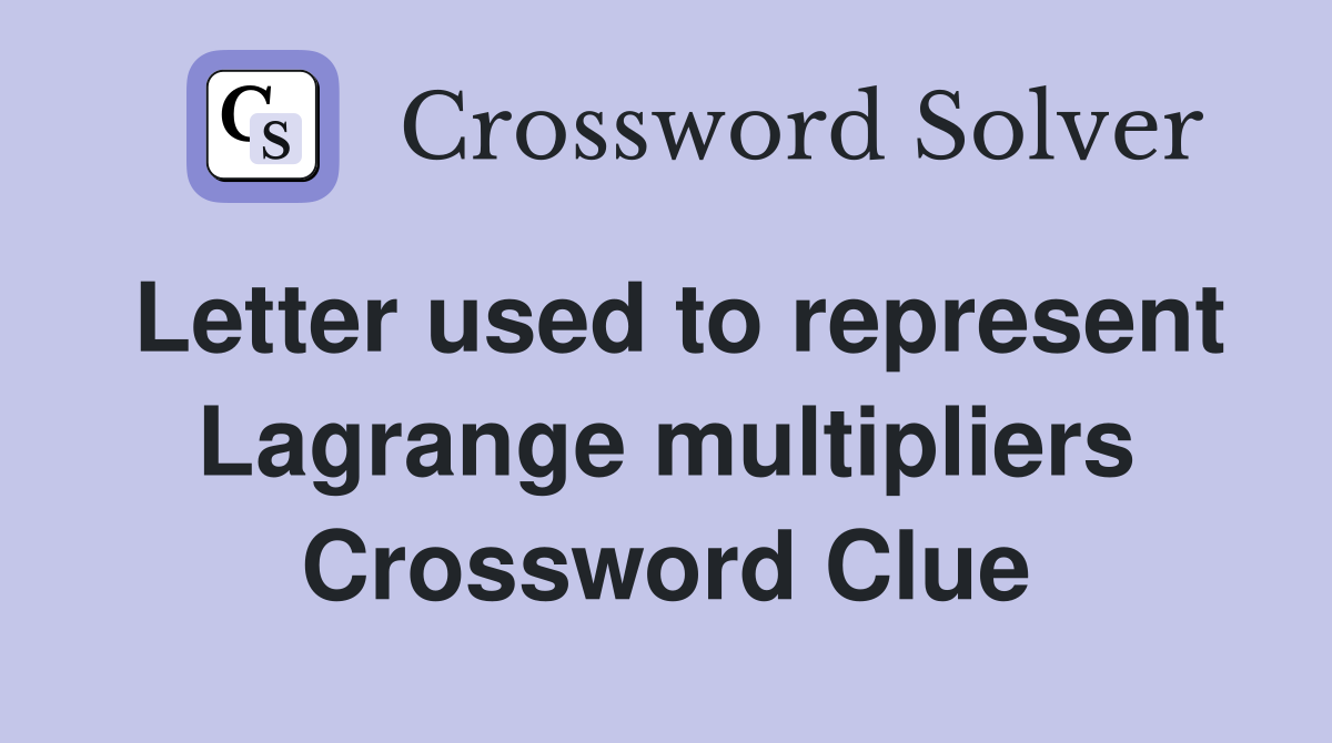 Letter used to represent Lagrange multipliers Crossword Clue