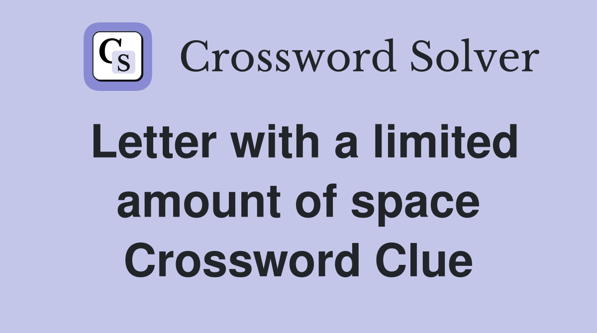 Letter with a limited amount of space Crossword Clue