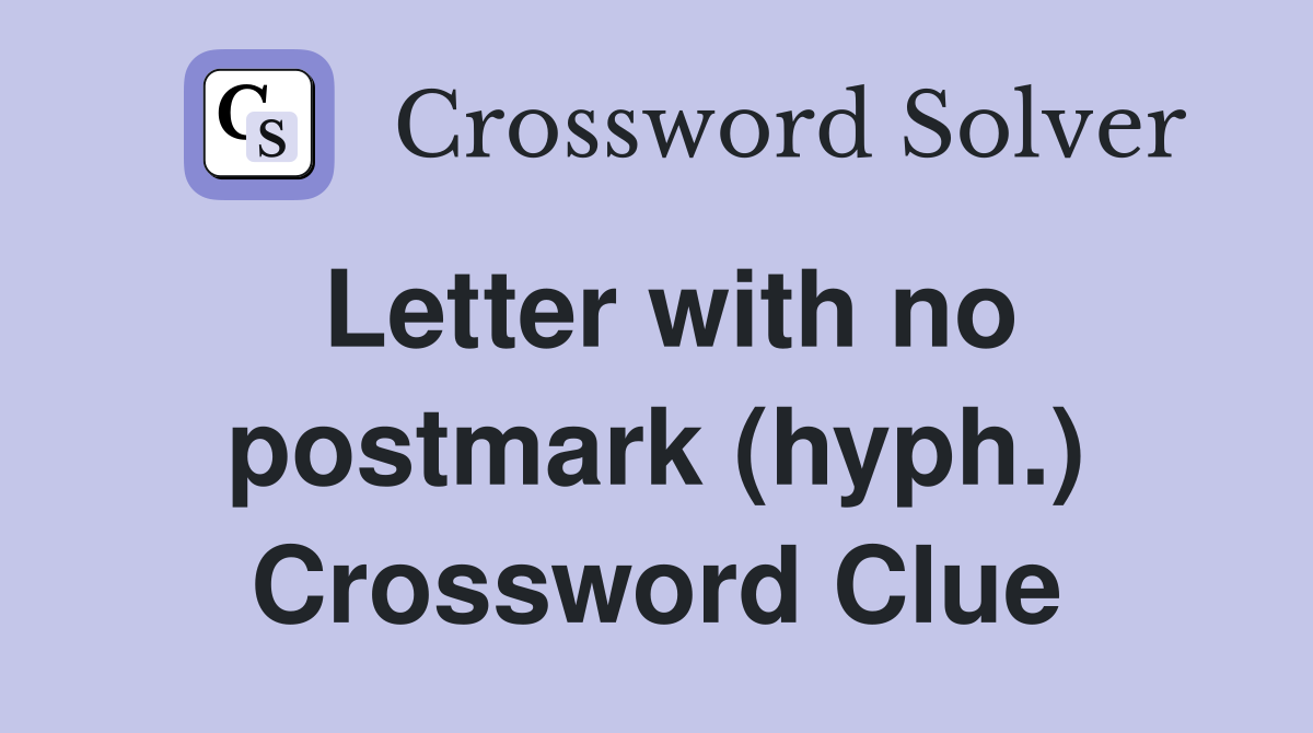 Letter with no postmark (hyph.) Crossword Clue