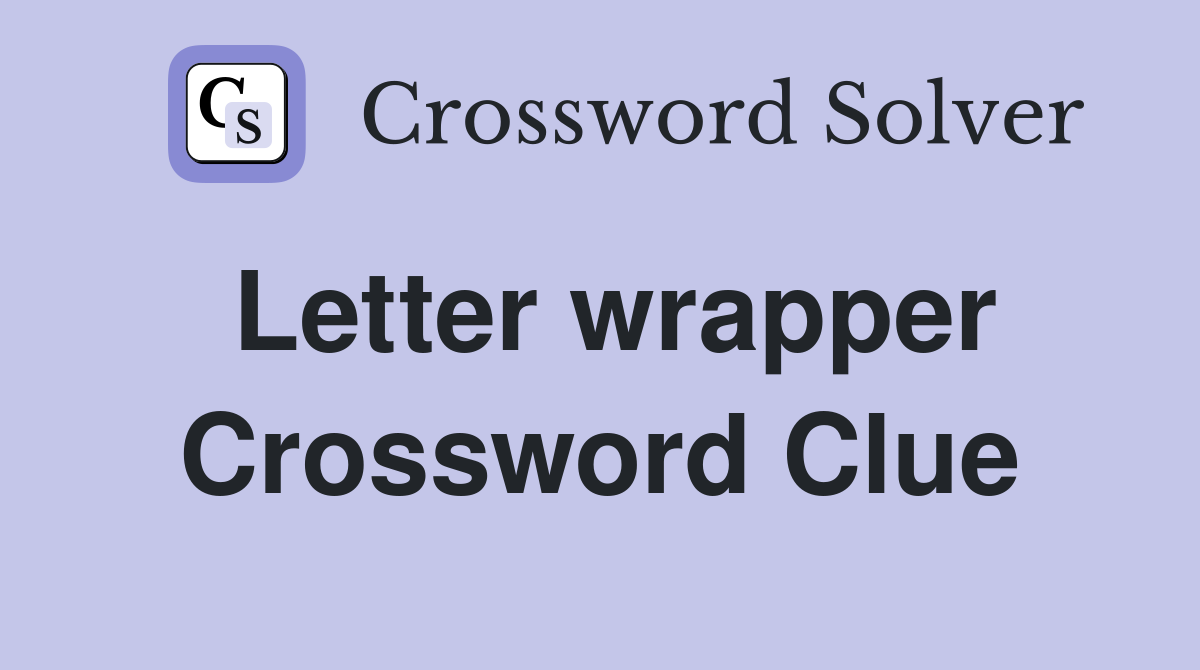 Letter wrapper Crossword Clue