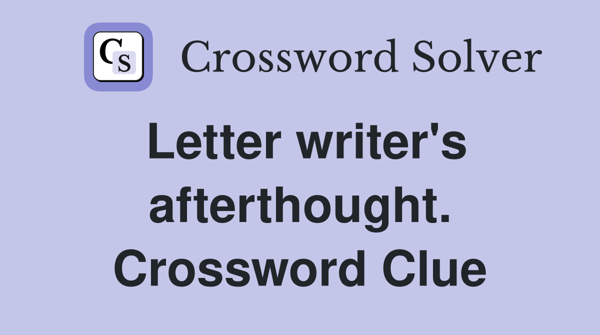 Letter writer's afterthought. Crossword Clue