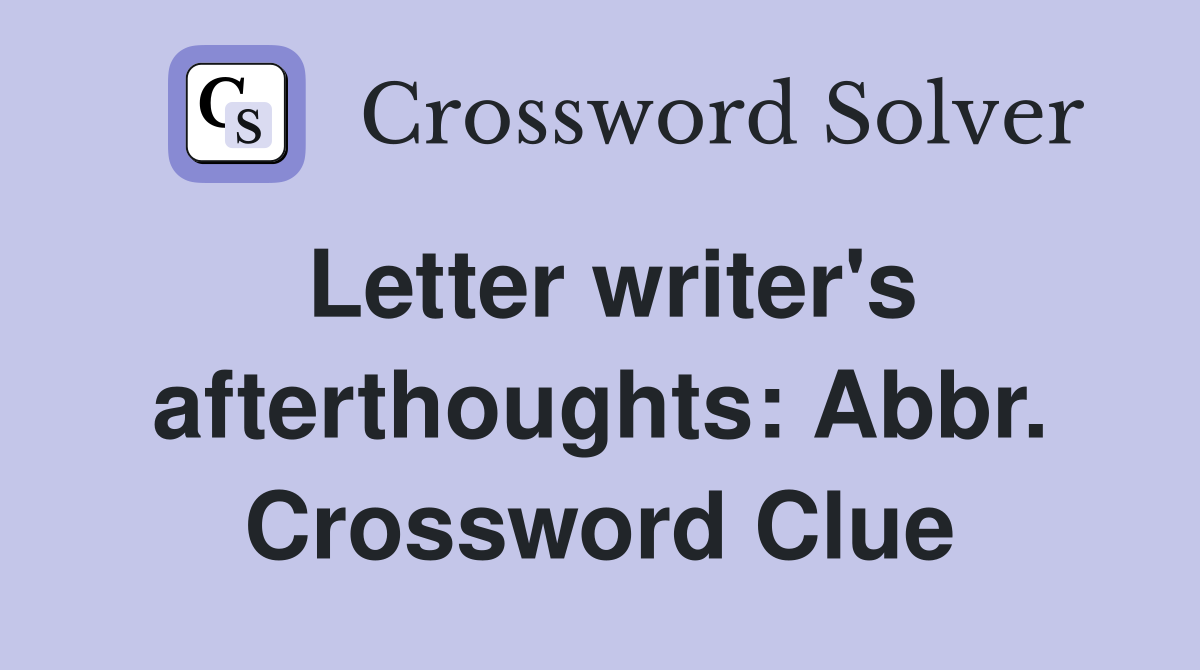 Letter writer's afterthoughts: Abbr. Crossword Clue
