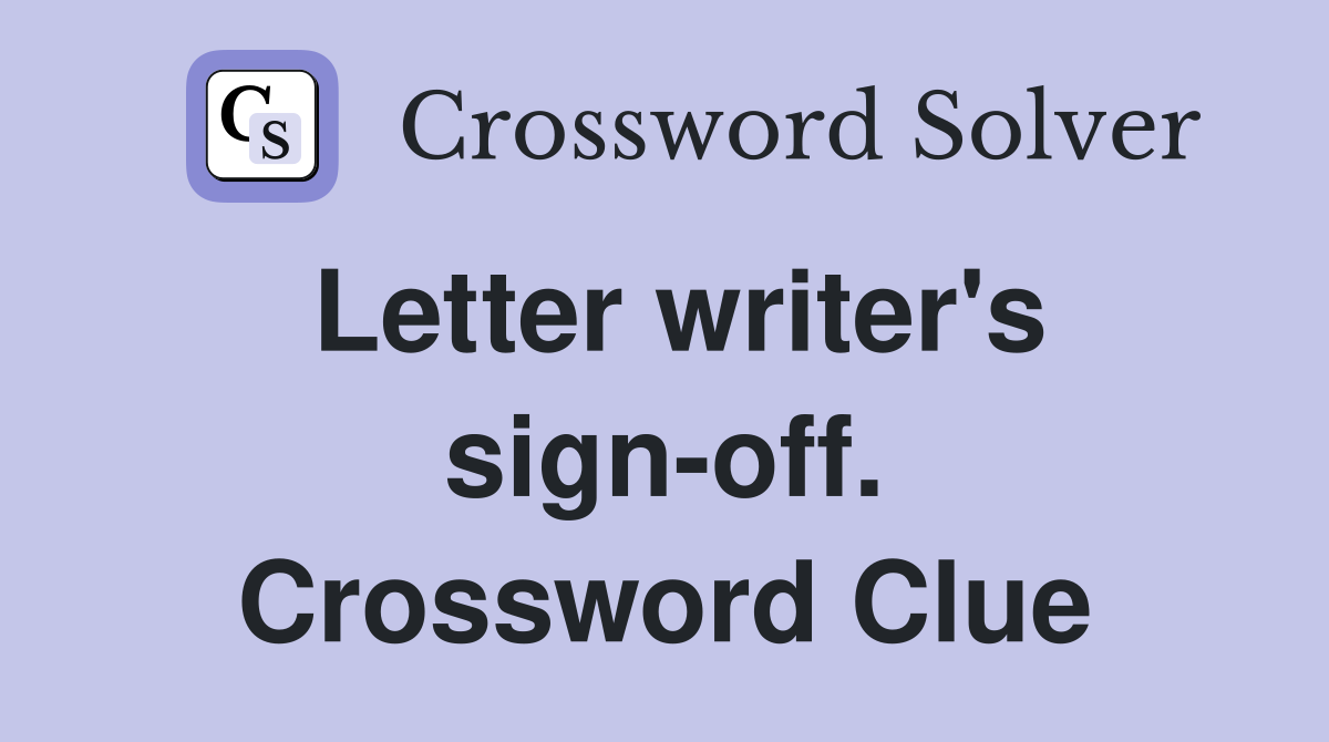 Letter writer's sign-off. Crossword Clue