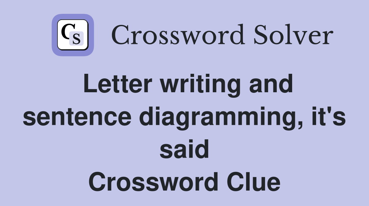 Letter writing and sentence diagramming, it's said Crossword Clue