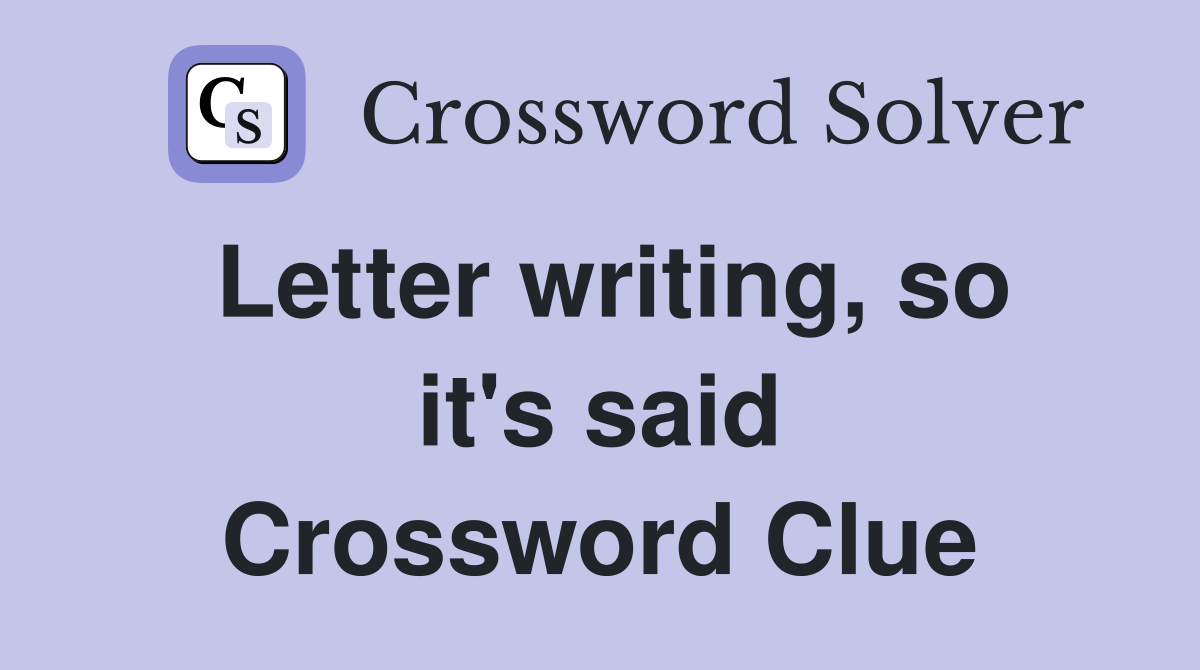 Letter writing, so it's said Crossword Clue