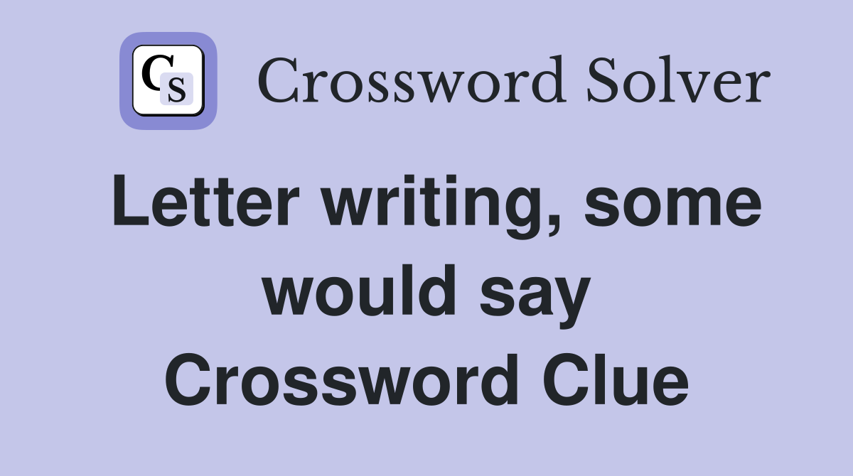 Letter writing, some would say Crossword Clue