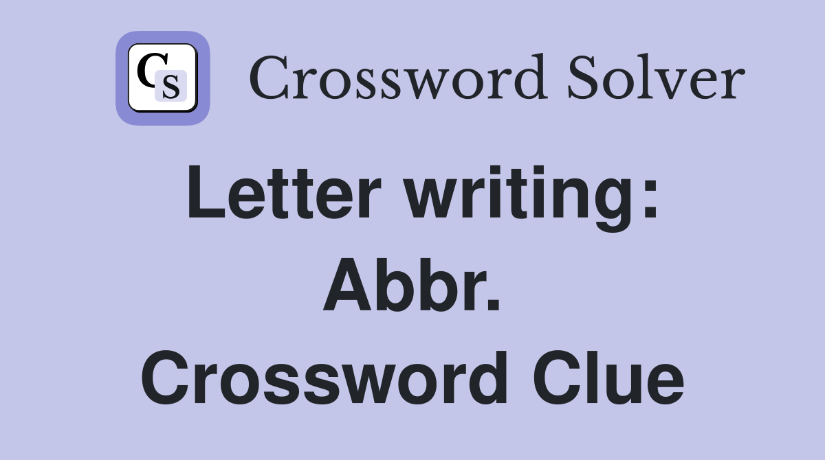 Letter writing: Abbr. Crossword Clue
