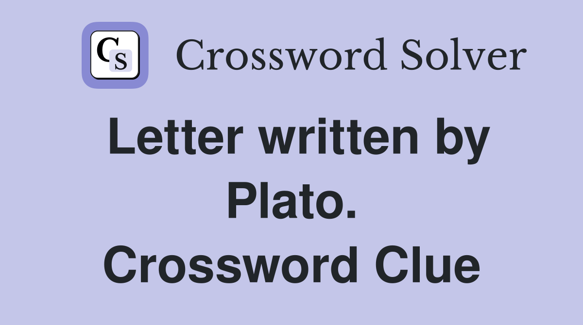 Letter written by Plato. Crossword Clue