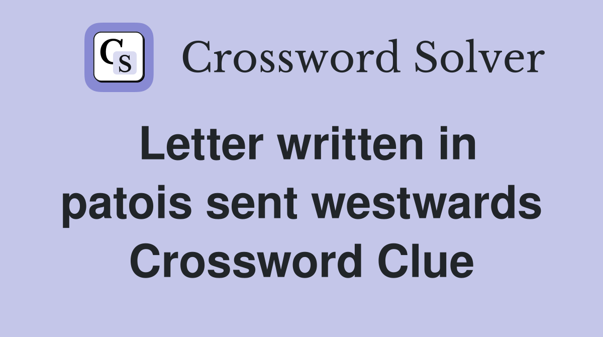 Letter written in patois sent westwards Crossword Clue