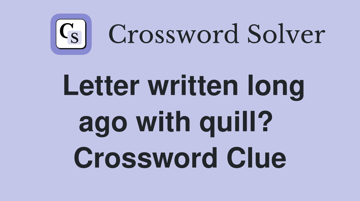Letter written long ago with quill?  Crossword Clue